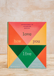 Love How You Live: Adventures in Interior Design